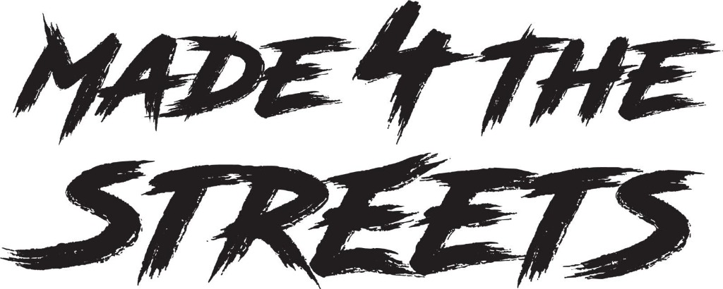 MADE 4 THE STREETS
